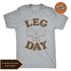 Leg Day T-shirt for Men, Funny Thanksgiving Turkey Lover Tee, Comfy Casual Fall Graphic Shirt, Perfect Gift for Foodies, Holiday Dinner Outfit, Classic Everyday Top