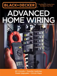 USED-Black & Decker Advanced Home Wiring, Updated 4th Edition: DC Circuits * Transfer Switches * Panel Upgrades * Circuit Maps * More by Editors of Cool Springs Press (Paperback)