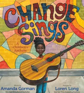 Change Sings: A Children's Anthem Hardcover – Picture Book, September 21, 2021