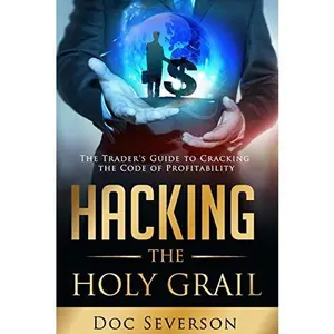 USED-Hacking the Holy Grail: The Trader's Guide to Cracking the Code of Profitability by Severson, Doc (Paperback)