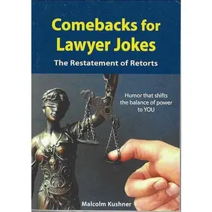 USED-Comebacks For Lawyer Jokes: The Restatement of Retorts by Mr. Malcolm Kushner (Paperback)