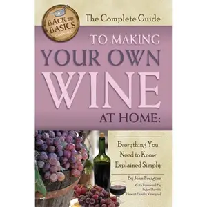 USED-The Complete Guide to Making Your Own Wine at Home: Everything You Need to Know Explained Simply 2nd Edition by Peragine, John N. (Paperback)