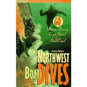 USED-Northwest Boat Dives: 60 Ultimate Dives in Puget Sound and Hood Canal by Dave Bliss (Paperback)