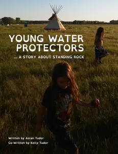Young Water Protectors: A Story About Standing Rock -- Kelly Tudor, Paperback