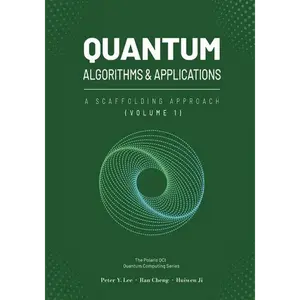 Quantum Algorithms and Applications: A Scaffolding Approach (Vol 1) - Paperback