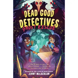 Dead Good Detectives: Ghost Rescue (Dead Good Detectives: Volume Number 2) by Jenny McLachlan||Chloe Dominique [Hardback Book]