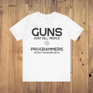 Guns Don't Kill People, Programmers Without StackOverflow Do, Programmer Shirt, Web Developer Tshirt, Computer Science