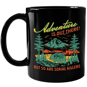 CupiCo Adventure is Out There But So Are Serial Killers Ceramic Mug, Hiking Coffee Mug, Funny Murder Tea Cup, Camping Mugs, National Parks Drinkware