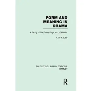 USED-Form and Meaning in Drama by H D F. Kitto (Hardcover)