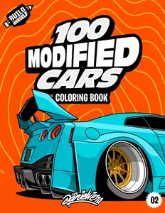100 Modified Cars Coloring Book: Fun automotive adventure with 100 coloring pages for kids & teens Ages 6-18, Paperback