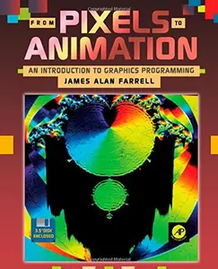 USED-From Pixels to Animation: An Introduction to Graphics Programming/Book and Disk by James Alan Farrell (Paperback)