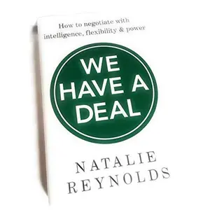 USED-We Have A Deal - How to negotiate with intelligence, flexibility & power by Natalie Reynolds (Hardcover)