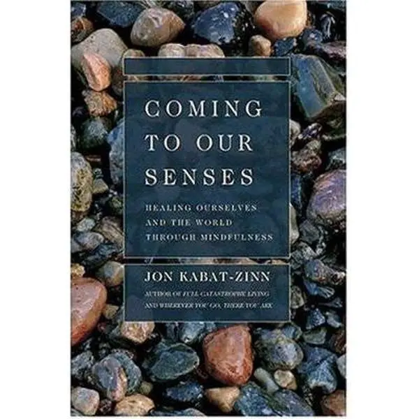 USED-Coming to Our Senses: Healing Ourselves and the World Through Mindfulness by Jon Kabat-Zinn PhD (Hardcover)