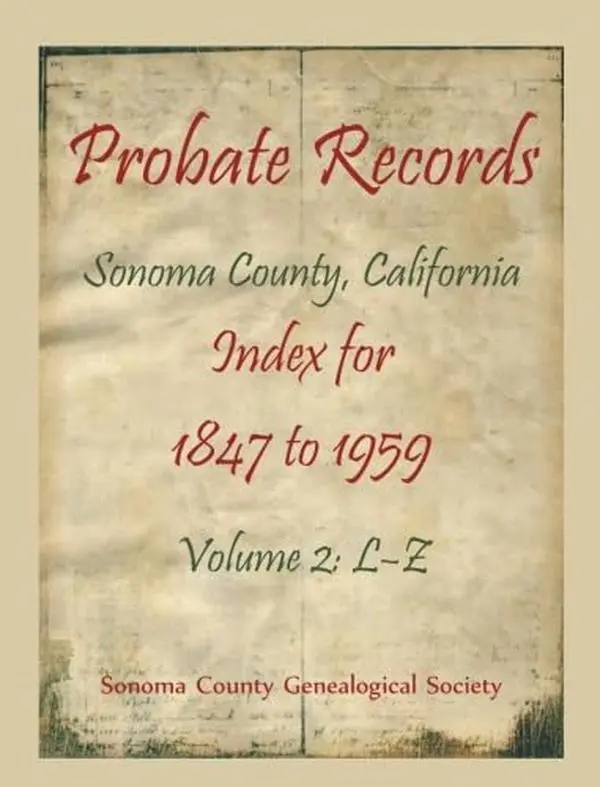 USED-Probate Records, Sonoma County, California, Index for 1847 to 1959.: Volume 2: L-Z by Sonoma County Genealogical Society (Paperback)