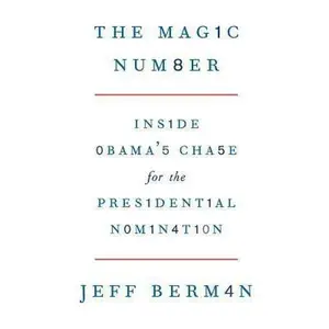 USED-The Magic Number: Inside Obama's Chase for the Presidential Nomination by Jeff Berman (Paperback)