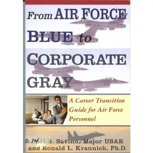 USED-From Air Force Blue to Corporate Gray: A Career Transition Guide for Air Force Personnel by Carl S. Savino (Hardcover)