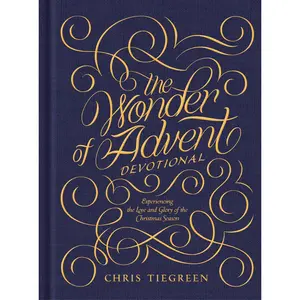 USED-The Wonder of Advent Devotional: Experiencing the Love and Glory of the Christmas Season by Tiegreen, Chris (Hardcover)