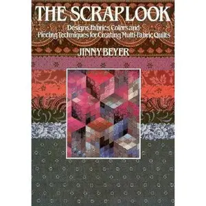USED-The Scrap Look: Designs, Fabrics, Colors and Piecing Techniques for Creating Multi-Fabric Quilts by Jinny Beyer (Paperback)
