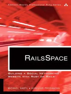 USED-Railsspace: Building a Social Networking Website with Ruby on Rails by Hartl, Michael (Paperback)