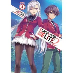 Classroom of the Elite: Year 2 (Light Novel) Vol. 4 -- Syougo Kinugasa, Paperback