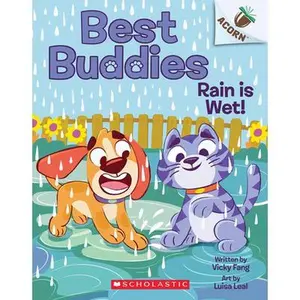 Rain Is Wet!: An Acorn Book (Best Buddies #3) -- Vicky Fang, Paperback
