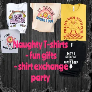 Funny Naughty T-shirts. Makes great gifts. Gildan cotton unisex size t-shirts funny t-shirt funny humor