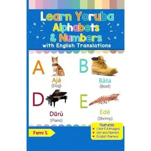 USED-Learn Yoruba Alphabets & Numbers: Black & White Pictures & English Translations by Femi S. (Paperback)