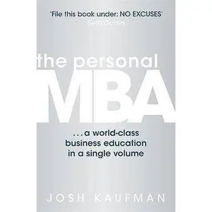 USED-The Personal MBA: A World-Class Business Education in a Single Volume by Josh Kaufman (Paperback)