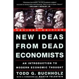 USED-New Ideas from Dead Economists: An Introduction to Modern Economic Thought by Todd G. Buchholz (Paperback)