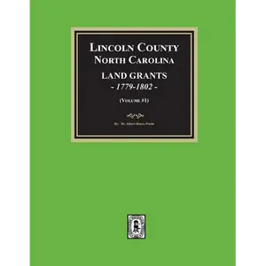 Lincoln County, North Carolina Land Grants, 1779-1802 - Volume #1 - Paperback