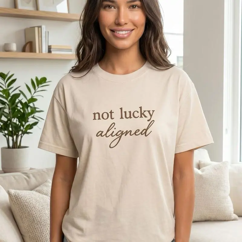 Not Lucky Aligned Shirt | Manifestation Tee | Positive Mindset T-Shirt | Aesthetic Minimal Tee | Comfort Colors 1717 | Gift for Women