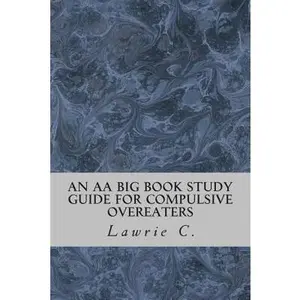 USED-An Aa Big Book Study Guide for Compulsive Overeaters by Lawrie C. (Paperback)