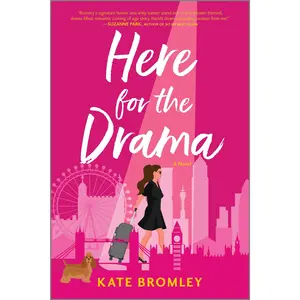Here for the Drama: A Romantic Comedy by Kate Bromley [Paperback Book]