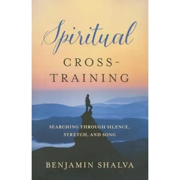 USED-Spiritual Cross-Training: Searching Through Silence, Stretch, and Song by Shalva, Benjamin (Paperback)