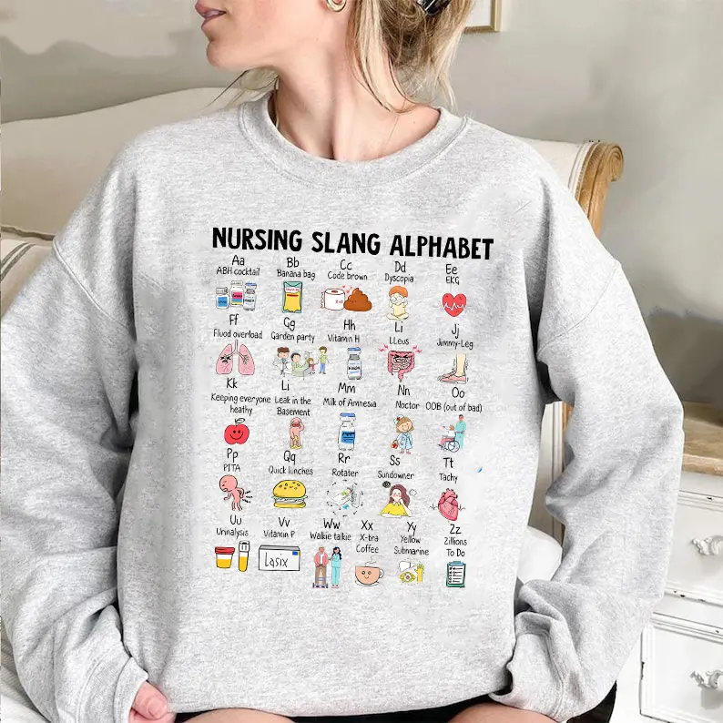 Nurse Shirts, Funny Nurse Alphabet T shirt, Nurse ABCs Sweatshirt, Registered Nurse Abcs Nursing Slang Terminologies Nursing Appreciation Gift