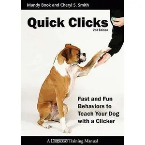 USED-Quick Clicks: Fast and Fun Behaviors to Teach Your Dog with a Clicker by Book, Mandy (Paperback)