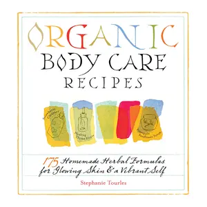 Organic Body Care Recipes by Stephanie L. Tourles [Paperback Book]