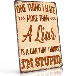 One Thing I Hate More Than A Liar Is A Liar That Thinks I'm Stupid 12x8 Inch Aluminum Metal Sign - Sarcastic Wall Decor for Home, Office, Man Cave - Retro Rustic Tin Sign Gift for Friends & Humor Lovers
