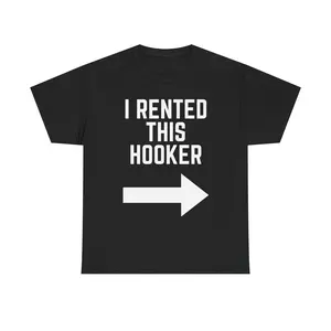 I RENTED THIS HOOKER T-SHIRT