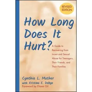USED-How Long Does It Hurt?: A Guide to Recovering from Incest and Sexual Abuse for Teenagers, Their Friends, and Their Families by Mather, Cynthia L. (Paperback)