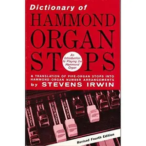 USED-Dictionary of Hammond Organ Stops, An Introduction to Playing the Hammond Organ by Stevens Irwin (Paperback)