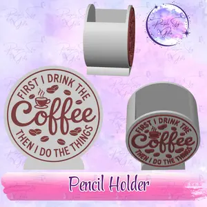First I Drink The Coffee Then I Do The Things Desk Pencil Holder - Desk Accessories