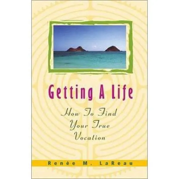 USED-Getting a Life: How to Find Your True Vocation by Renee M. LaReau (Paperback)