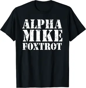 Alpha Mike Foxtrot - Funny Adios Army Slang US Jargon T-Shirt - Tamauziabro Shop 30B0BSWH4FZZ