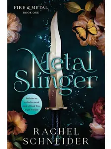 Metal Slinger By Rachel Schneider : (Fire & Metal Book One) Fantasy Novel with Floral Design Paperback Cover