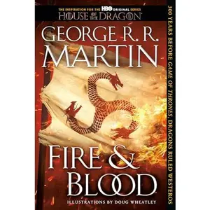 Fire & Blood: 300 Years Before A Game of Thrones -- George R. R. Martin - Paperback