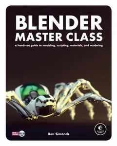 USED-Blender Master Class: A Hands-On Guide to Modeling, Sculpting, Materials, and Rendering by Simonds, Ben (Paperback)