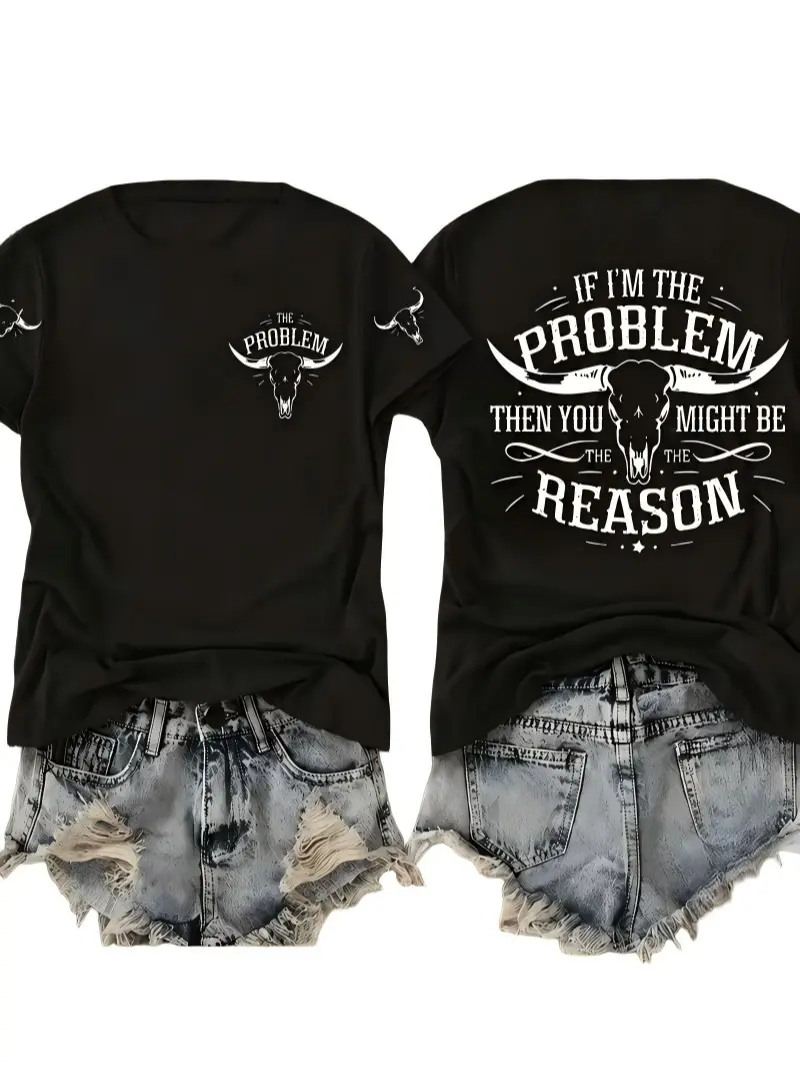 Front Back Sleeve Print Western Bull Skull Cotton T-Shirt If I'm The Problem Funny Country Casual Tee