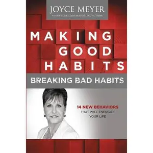 USED-Making Good Habits, Breaking Bad Habits: 14 New Behaviors That Will Energize Your Life by Meyer, Joyce (Hardcover)