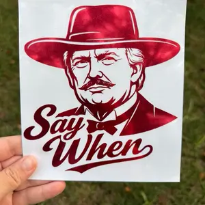Say When Trump Window Decals-Multiple Colors